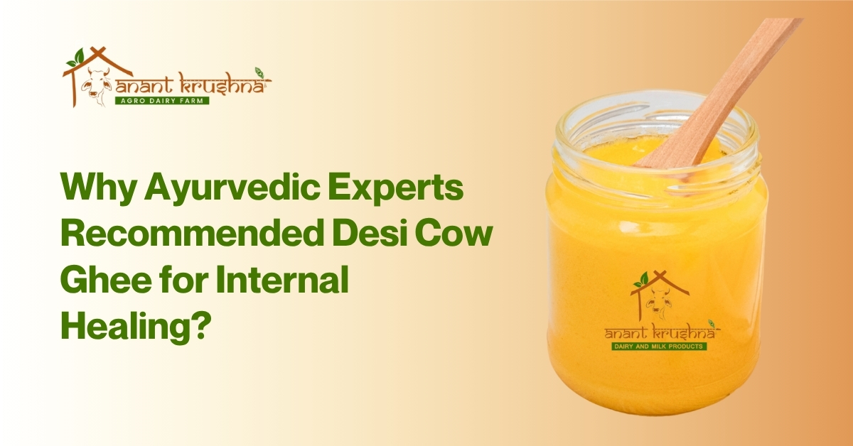 Why Ayurvedic Experts Recommended Desi Cow Ghee for Internal Healing?