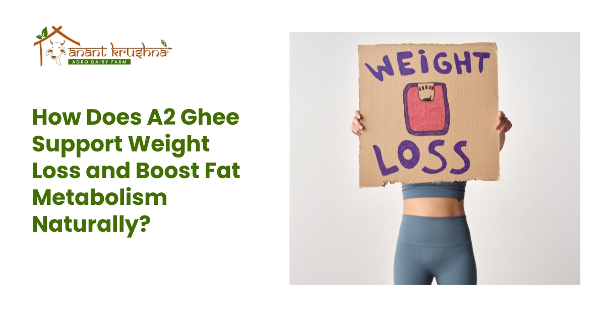 How Does A2 Ghee Support Weight Loss and Boost Fat Metabolism Naturally?